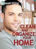 Clean and Organize your Home (Smart Style)