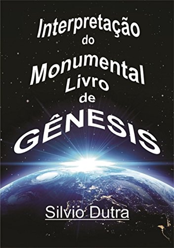 Interpretação Do Monumental Livro De Gênesis (Portuguese Edition)