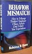 Behavior Mismatch: How to Manage "Problem" Employees Whose Actions Don't Match Your Expectations