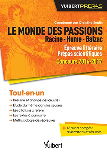 Le monde des passions. Epreuve littéraire. Prépas scientifiques: Concours 2016-2017 Le monde des passions. Epreuve littéraire. Prépas scientifiques: Concours 2016-2017