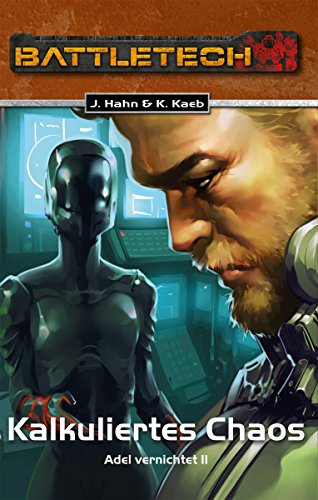 BattleTech 30: Kalkuliertes Chaos: Adel vernichtet 2 (German Edition)