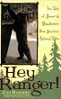 Hey Ranger!: True Tales of Humor & Misadventure from America's National Parks