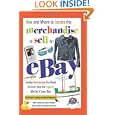 How and Where to Locate the Merchandise to Sell on eBay: Insider Information You Need to Know from... by Dan W. Blacharski