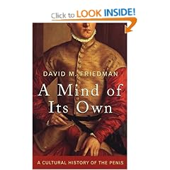 A Mind of Its Own: A Cultural History of the Penis