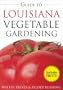 Guide to Louisiana Vegetable Gardening (Vegetable Gardening Guides)