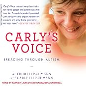 Carly's Voice: Breaking Through Autism | [Arthur Fleischmann, Carly Fleischmann]