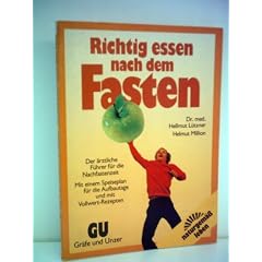 Hellmut L�tzner: Richtig essen nach dem Fasten - Verlag: Gr�fe und Unzer
