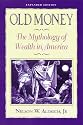 Old Money: The Mythology of Wealth in America
