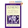 Old Money: The Mythology of Wealth in America