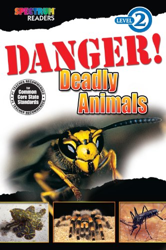 Danger! Deadly Animals (Spectrum® Readers)