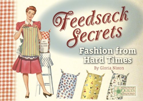 Feedsack Secrets: Fashion from Hard Times Feedsack Secrets: Fashion from Hard Times