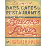 The Authentic Bars, Cafes, and Restaurants of Buenos Aires