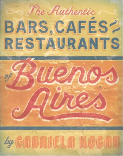 The Authentic Bars, Cafes, and Restaurants of Buenos Aires under Buenos Aires in The Books Store