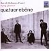 Debussy, Faur� & Ravel: String Quartets