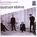 Fauré; Debussy; Ravel - String Quartets