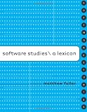 Software Studies: A Lexicon (Leonardo Book Series)