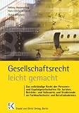 Gesellschaftsrecht  leicht gemacht: Das vollständige Recht der Personen- und Kapitalgesellschaften für Juristen, Betriebs- und Volkswirte sowie Studierende an Fachhochschulen und Berufsakademien