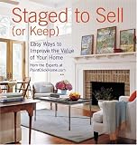 Staged to Sell (or Keep): Easy Ways to Improve the Value of Your Home (Interior Design)