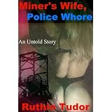 Miner's Wife, Police Whore (A True Story of Sexual Hell)by Ruthie Tudor
