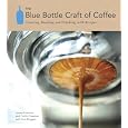 The Blue Bottle Craft of Coffee: Growing, Roasting, and Drinking, with Recipes Best Buy