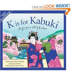 K is for Kabuki: A Japan Alphabet (Discover the World) Gloria Whelan, Jennifer Nolan and Oki Han