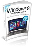 Windows 8 the complete manual : the independent handbook for Windows users