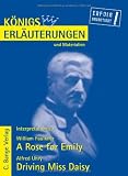 K&ouml;nigs Erl&auml;uterungen und Materialien: Interpretation zu Faulkner / Uhry - A Rose for Emily / Driving Miss Daisy  (Doppelband): Lekt&uuml;re- und Interpretationshilfe - William Faulkner