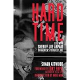 Hard Time: Life with Sheriff Joe Arpaio in America's Toughest Jailby Shaun Attwood