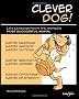 Clever Dog! - life lessons from the world's most successful animal (Gentle Dog Care)
