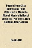 Produkt-Bild: People from Citt Di Castello: Pope Celestine II, Marietta Alboni, Monica Bellucci, Leopoldo Franchetti, Enzo Baldoni, Alberto Burri