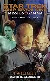 Mission Gamma Book One: Twilight Bk. 1 (Star Trek Deep Space Nine (Unnumbered Paperback))
