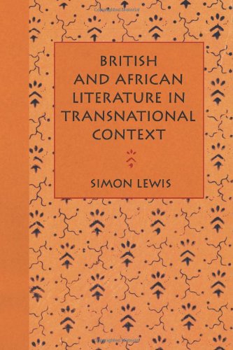 British and African Literature in Transnational Context: Beyond Writing Back, by Simon Lewis