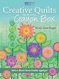 Creative Quilts from Your Crayon Box: Melt-n-Blend Meets Fusible Applique (That Patchwork Place)