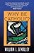 Why Be Catholic?