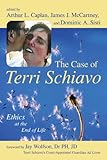 The Case of Terri Schiavo: Ethics at the End of Life