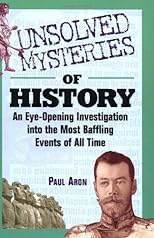 Unsolved Mysteries of History: An Eye-Opening Investigation into the Most Baffling Events of All Time