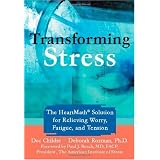 Transforming Stress: The Heartmath Solution For Relieving Worry, Fatigue, And Tension
