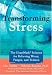 Transforming Stress: The Heartmath Solution For Relieving Worry, Fatigue, And Tension by Doc Childre