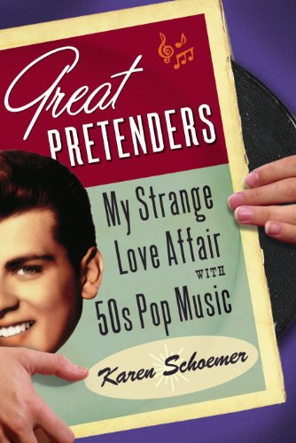 Great Pretenders: My Strange Love Affair with '50s Pop Music