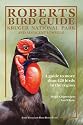Roberts Bird Guide: Kruger National Park and Adjacent Lowveld: A Guide to More than 420 Birds in the Region