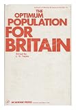 The optimum population for Britain : (proceedings of a symposium held at the Royal Geographical Society, London, on 25 and 26 September, 1969)