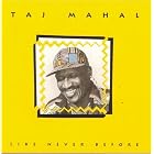 Like Never Before by Taj Mahal