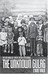 The Unknown Gulag: The Lost World of Stalin's Special Settlements