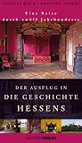 Der Ausflug in die Geschichte Hessens: Eine Reise durch zwölf Jahrhunderte