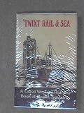 'Twixt rail & sea : a book of docks, seaports, and shipping for boys of all ages