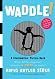 Waddle!
