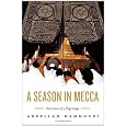A Season in Mecca: Narrative of a Pilgrimage
