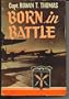 Born in battle;: Round the world adventures of the 513th Bombardment Squadron,