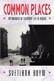 Common Places: Mythologies of Everyday Life in Russia