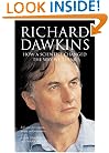 Richard Dawkins: How a Scientist Changed the Way We Think: Reflections by Scientists, Writers, and Philosophers